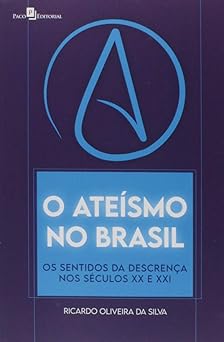 O ateismo no Brasil Ricardo Oliveira da Silva